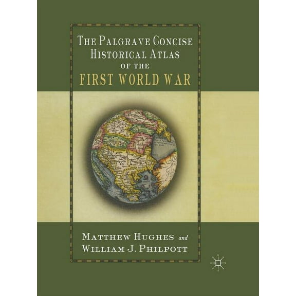 The Palgrave Concise Historical Atlas of the First World War, (Paperback)