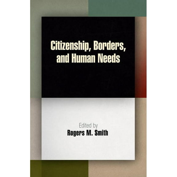 Democracy, Citizenship, and Constitution Citizenship, Borders, and Human Needs, (Paperback)