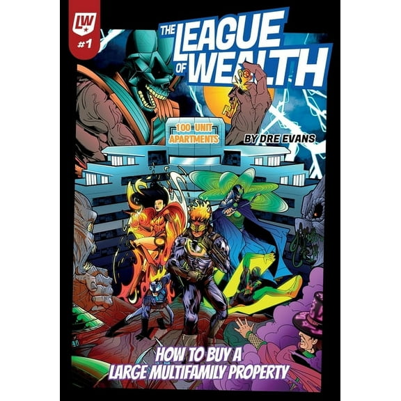 The League of Wealth: How to Buy a Large Multifamily Property, (Paperback)