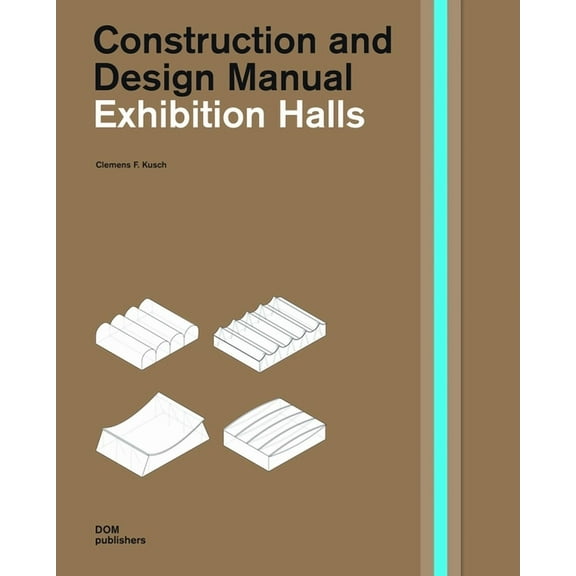 Construction and Design Manual: Exhibition Halls (Hardcover)