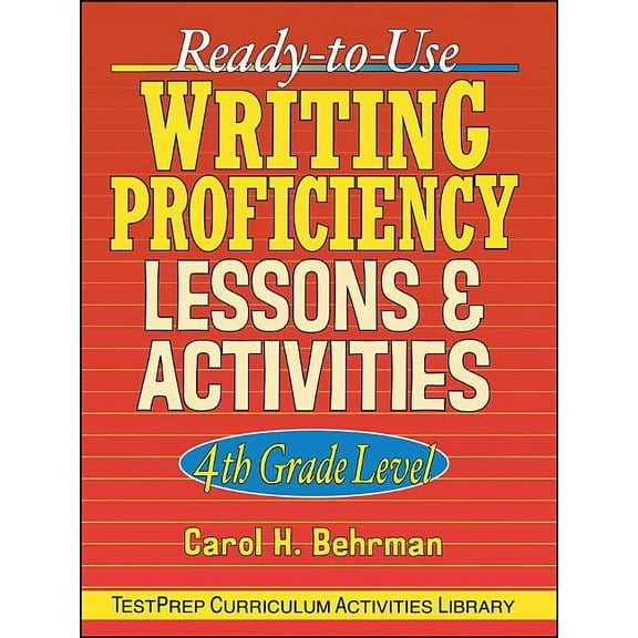 J-B Ed: Test Prep Ready-To-Use Writing Proficiency Lessons and Activities: 4th Grade Level, Book 42, (Paperback)