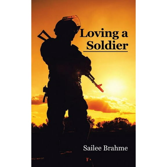 Loving a Soldier Paperback 1543701248 9781543701241 Sailee Brahme