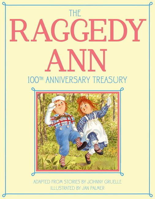 raggedy ann andy and the camel with the wrinkled knees my first raggedy ann johnny gruelle