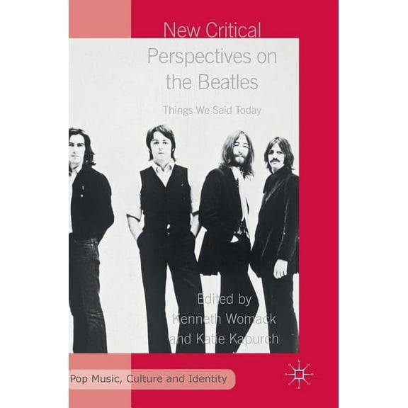 Pop Music, Culture and Identity New Critical Perspectives on the Beatles: Things We Said Today, (Hardcover)