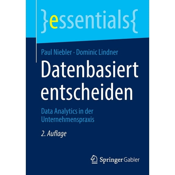 Essentials Datenbasiert Entscheiden: Data Analytics in Der Unternehmenspraxis, (Paperback)