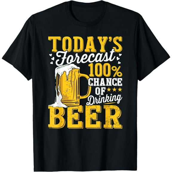 Funny Today's Forecast 100 % Chance Of Drinking Beer T-Shirt