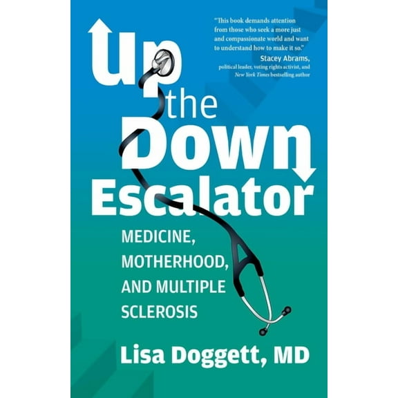Up the Down Escalator: Medicine, Motherhood, and Multiple Sclerosis, (Paperback)