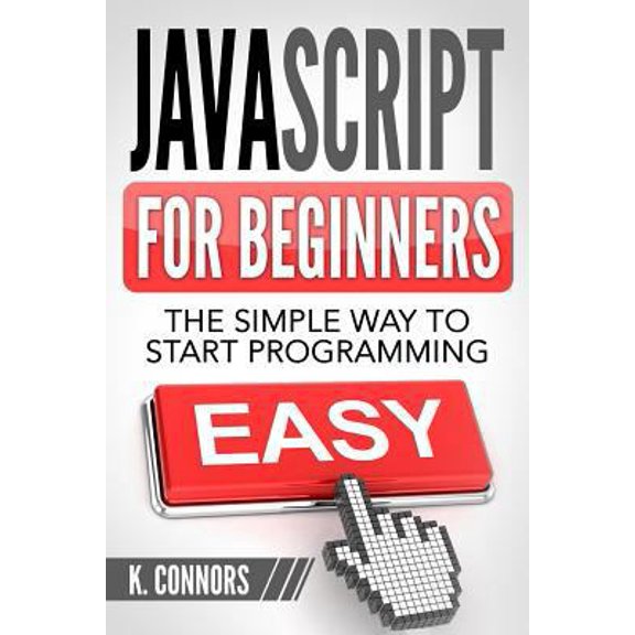Pre-Owned Javascript for Beginners: The Simple Way to Start Programming (Paperback)