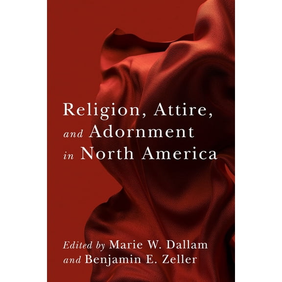 Religion, Attire, and Adornment in North America, (Hardcover)