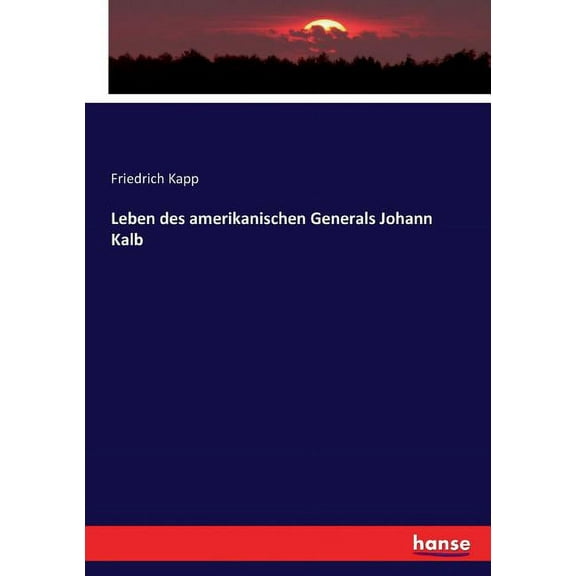 Leben des amerikanischen Generals Johann Kalb, (Paperback)