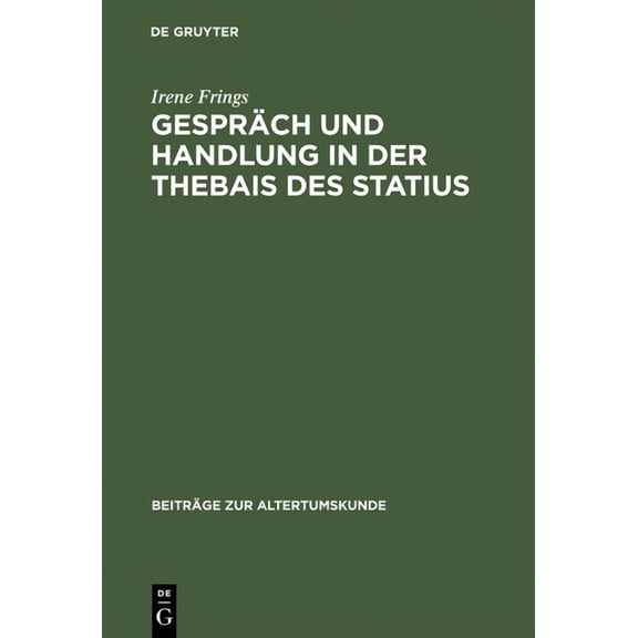 Beiträge Zur Altertumskunde Gespräch Und Handlung in Der Thebais Des Statius, Book 18, (Hardcover)