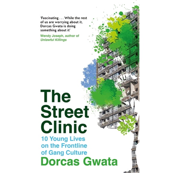 The Street Clinic: 10 Young Lives on the Frontline of Gang Culture, (Hardcover)