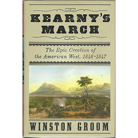 Pre-Owned Kearny's March: The Epic Creation of the American West, 1846-1847, 9780307270962, 0307270963, Hardcover, First Edition edition