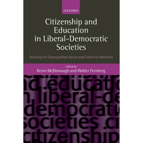 Citizenship and Education in Liberal-Democratic Societies: Teaching for Cosmopolitan Values and Collective Identities, (Paperback)