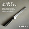 thumbnail image 6 of Kai PRO 6" Flexible Fillet Knife, Hand Sharpened Fillet Knife, German DIN1.4116 Stainless Steel Blade, Full-Tang POM Handle, NSF Certified, Meat & Fish Tool for Professional and Home Chefs, 6 of 6
