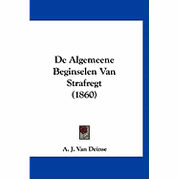 De Algemeene Beginselen Van Strafregt (1860) (Hardcover)