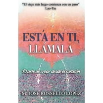 Está en ti, llámala.: El arte de crear desde el corazón. (Paperback)