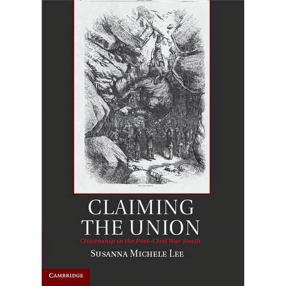 Cambridge Studies on the American South Claiming the Union, (Hardcover)