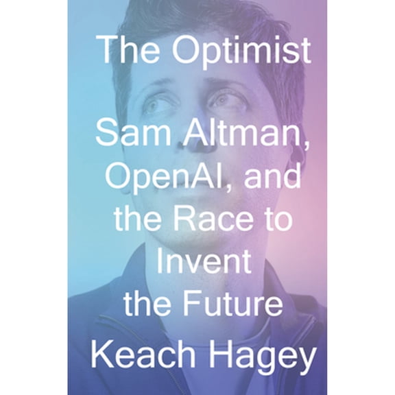 Pre-Owned The Optimist: Sam Altman, OpenAI, and the Race to Invent the Future, 9781324075967, 1324075961, Hardcover,
