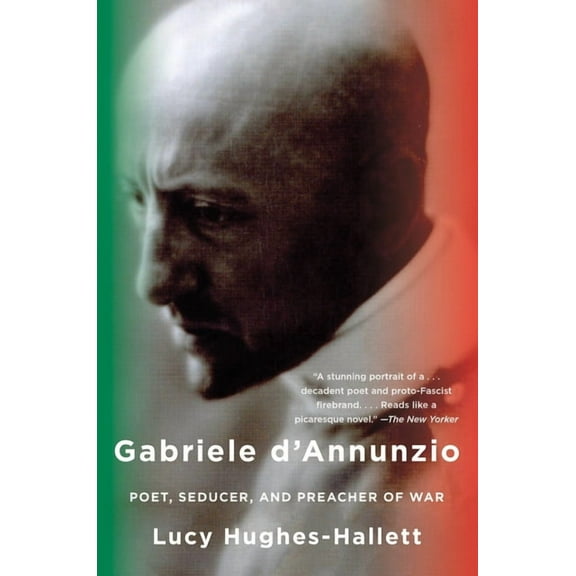 Gabriele d'Annunzio: Poet, Seducer, and Preacher of War, (Paperback)