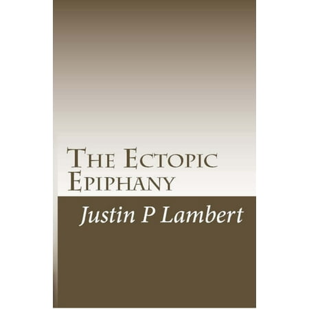 The Ectopic Epiphany: Poems and Essays - eBook