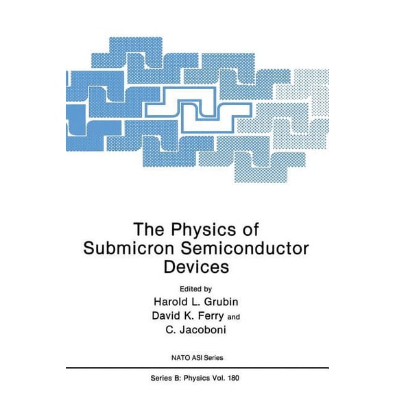 NATO Science Series B: The Physics of Submicron Semiconductor Devices, Book 180, (Paperback)