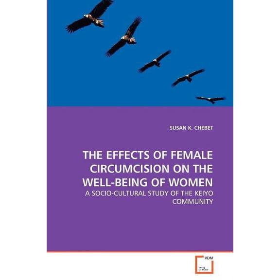 The Effects of Female Circumcision on the Well-Being of Women (Paperback)