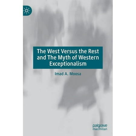 The West Versus the Rest and the Myth of Western Exceptionalism (Hardcover)
