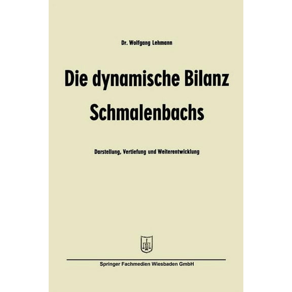 Betriebswirtschaftliche Beiträge Die Dynamische Bilanz Schmalenbachs: Darstellung, Vertiefung Und Weiterentwicklung, Book 6, (Paperback)