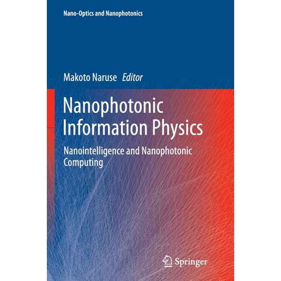 Nano-Optics and Nanophotonics Nanophotonic Information Physics: Nanointelligence and Nanophotonic Computing, (Paperback)
