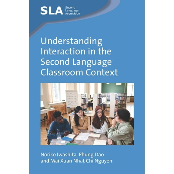 Second Language Acquisition Understanding Interaction in the Second Language Classroom Context, Book 169, (Hardcover)