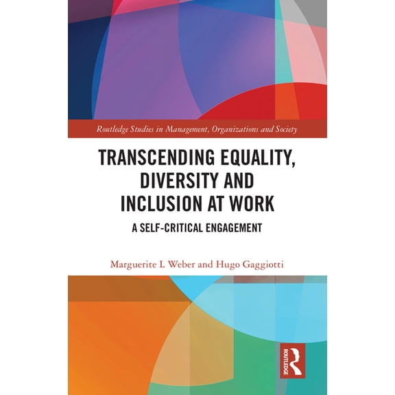 Routledge Studies in Management, Organiz Transcending Equality, Diversity and Inclusion at Work: A Self-Critical Engagement, (Hardcover)