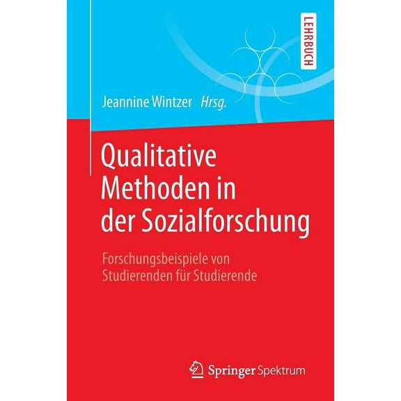 Qualitative Methoden in Der Sozialforschung: Forschungsbeispiele Von Studierenden FÃ¼r Studierende, (Paperback)