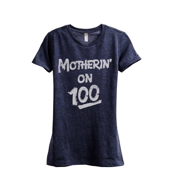 Motherin' On 100 Women's Fashion Relaxed T-Shirt Tee Heather Navy 2X-Large