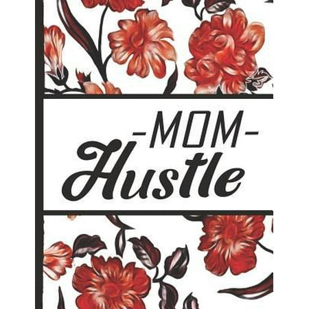 Best Mom Ever : Mother Hustle Red Flowers Pretty Blossom Composition Notebook College Students Wide Ruled Line Paper 8.5x11 Inspirational Gifts for