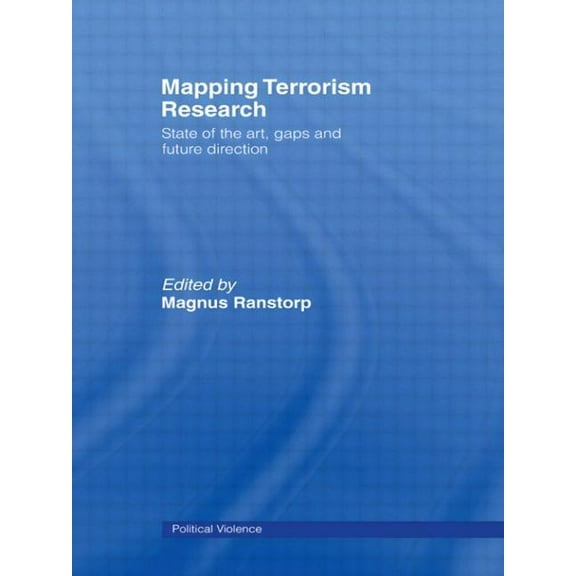 Political Violence Mapping Terrorism Research: State of the Art, Gaps and Future Direction, (Paperback)
