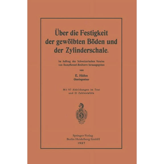 Über Die Festigkeit Der Gewölbten Böden Und Der Zylinderschale: Im Auftrag Des Schweizerischen Vereins Von Dampfkessel-B, (Paperback)