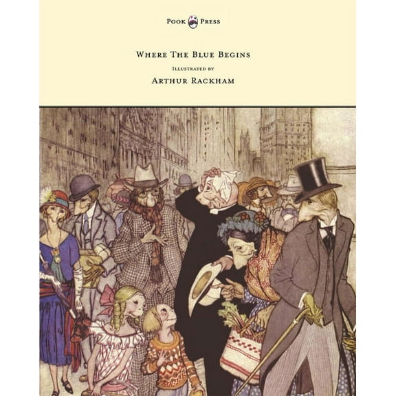 Where the Blue Begins - Illustrated by Arthur Rackham, (Paperback)