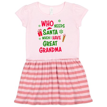 

Inktastic Who Needs Santa When I Have Great Grandma Gift Toddler Girl Dress