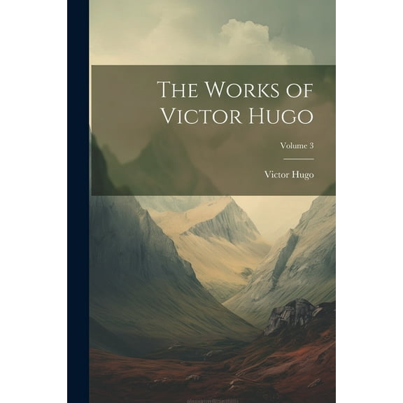 The Works of Victor Hugo; Volume 3, (Paperback)