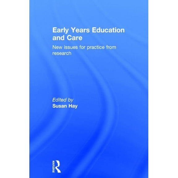 Early Years Education and Care: New issues for practice from research (Hardcover)