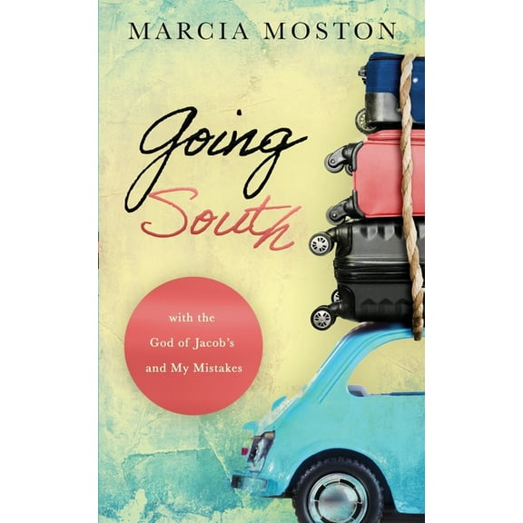 Going South: with the God of Jacob's and My Mistakes, (Paperback)