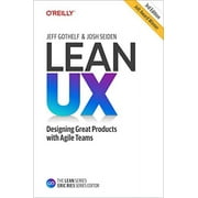 Lean UX: Designing Great Products with Agile Teams (Hardcover)
