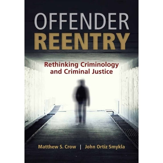Pre-Owned Offender Reentry: Rethinking Criminology & Criminal Justice (Paperback) 1449686028 9781449686024