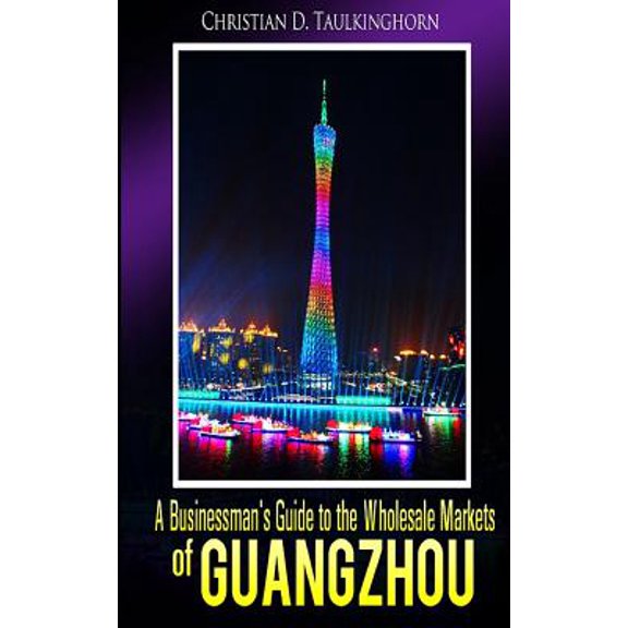 Pre-Owned A Businessman's Guide to the Wholesale Markets of Guangzhou - Paperback