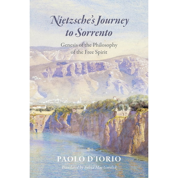 Nietzsche's Journey to Sorrento: Genesis of the Philosophy of the Free Spirit, (Hardcover)