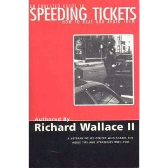 Pre-Owned An Educated Guide to Speeding Tickets: How to Beat & Avoid Them!!! (Paperback) 0965561089 9780965561082