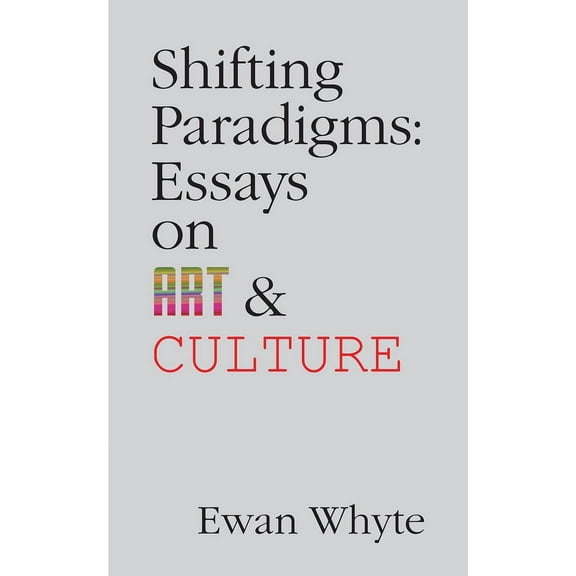 Essential Essays Series: Shifting Paradigms : Essays on Art and Culture (Series #76) (Paperback)