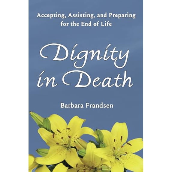Pre-Owned Dignity In Death (Paperback) 195048145X 9781950481453