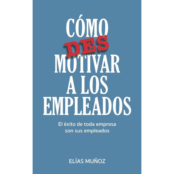 Como desmotivar a los empleados (Paperback)
